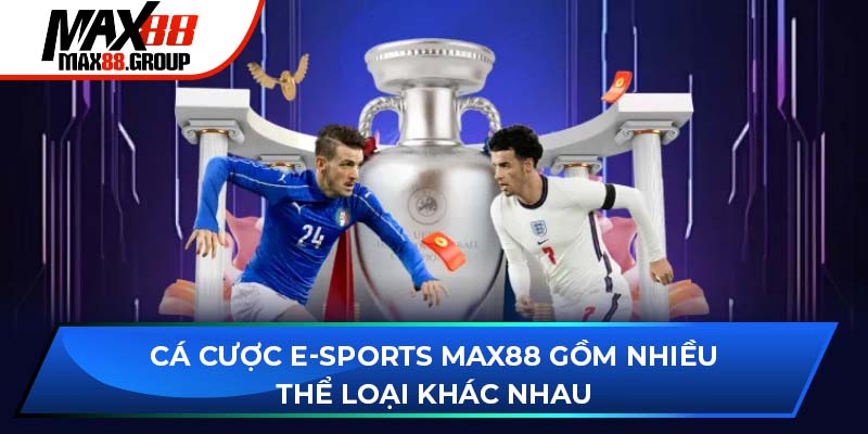 Cá cược E-Sports Max88 - Sảnh game đỉnh cao bậc nhất 2025 2 Cá cược E-Sports Max88 gồm nhiều thể loại khác nhau