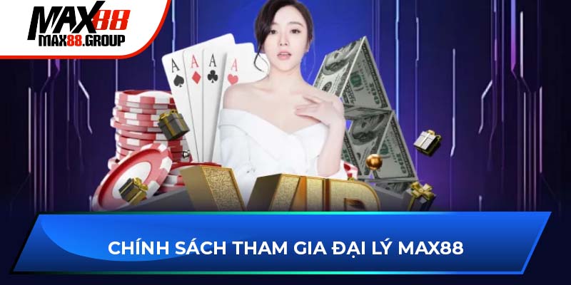Đại lý Max88 - Cơ hội kinh doanh và chính sách hấp dẫn 2 Chính sách tham gia đại lý Max88