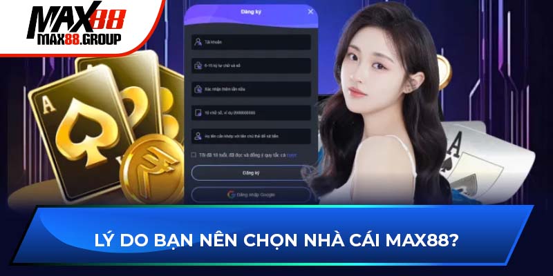 Đăng ký Max88 - Hướng dẫn trải nghiệm sòng bạc online 2 Lý do bạn nên chọn nhà cái Max88?