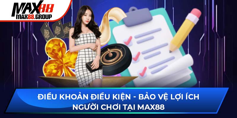Điều khoản điều kiện Max88 1 điều khoản điều kiện