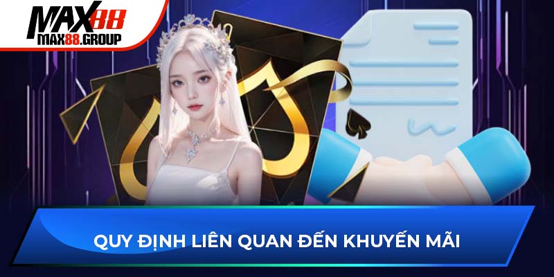 Điều khoản điều kiện Max88 4 Quy định liên quan đến khuyến mãi