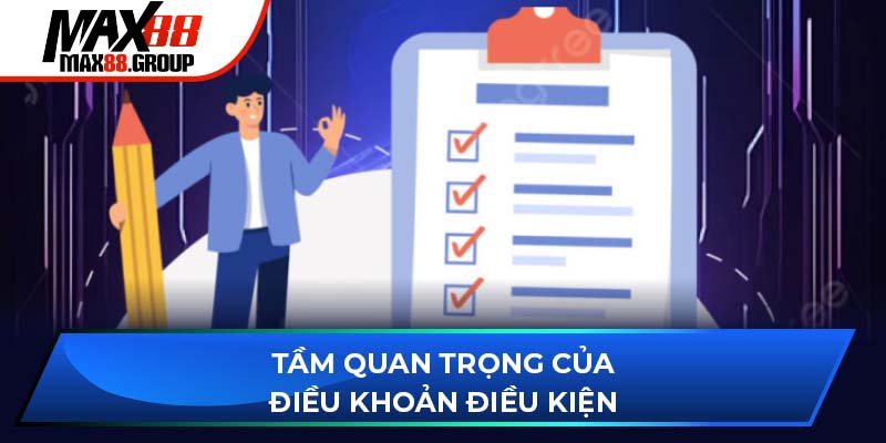 Điều khoản điều kiện Max88 2 Tầm quan trọng của điều khoản điều kiện