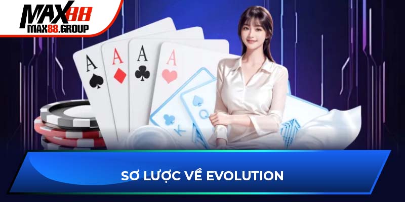 Evolution Gaming - Đối tác phát hành Live Casino hàng đầu 2 Sơ lược về Evolution Gaming mới nhất 2025