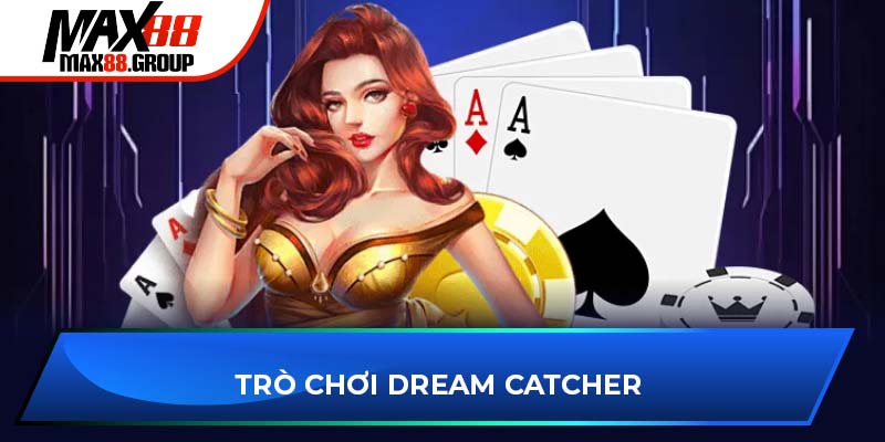 Evolution Gaming - Đối tác phát hành Live Casino hàng đầu 3 Trò chơi Dream Catcher Evolution Gaming