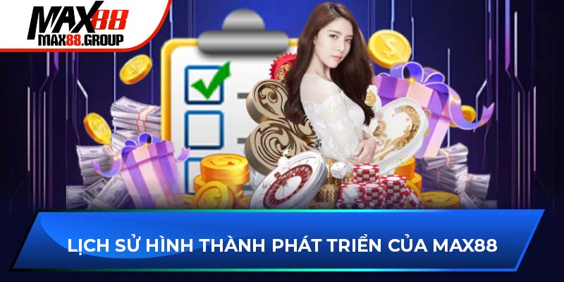 Giới thiệu Max88 2 Giới thiệu Max88 - Quá trình hình thành phát triển của cổng game