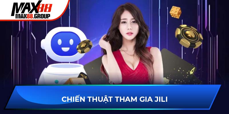 JILI Game Bài - Sảnh trò chơi bài hot nhất mọi thời đại 3 Chiến thuật tham gia JILI game bài