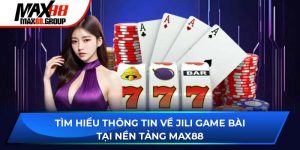 JILI Game Bài - Sảnh trò chơi bài hot nhất mọi thời đại 7 JILI Game Bài