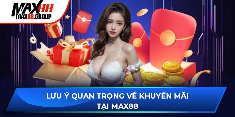 Khuyến mãi Max88 - Cập nhật các ưu đãi mới nhất 2025 4 Lưu ý quan trọng về khuyến mãi tại Max88