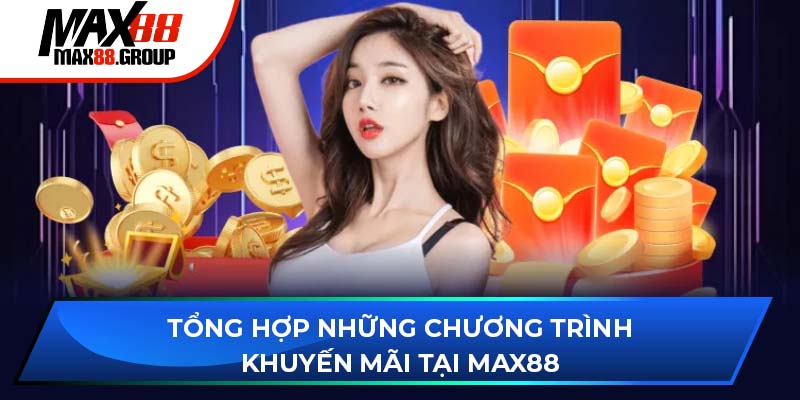 Khuyến mãi Max88 - Cập nhật các ưu đãi mới nhất 2025 3 Tổng hợp những chương trình khuyến mãi tại Max88