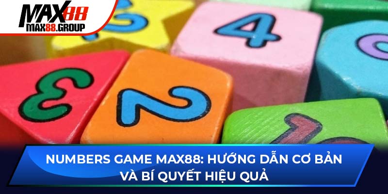Numbers Game - Hướng dẫn cơ bản và bí quyết chơi hiệu quả 1 Numbers Game