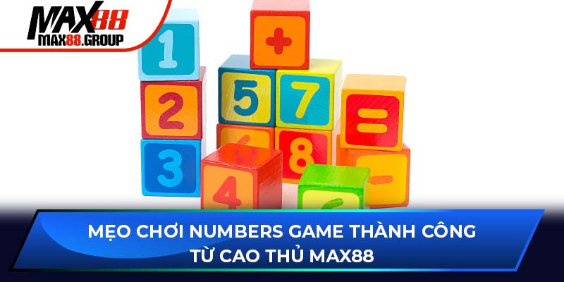 Numbers Game - Hướng dẫn cơ bản và bí quyết chơi hiệu quả 4 Mẹo chơi Numbers Game thành công từ cao thủ Max88