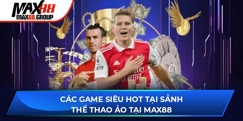 Thể thao ảo Max88 - Sảnh game đỉnh cao hàng đầu 2025 3 Các game siêu hot tại sảnh thể thao ảo tại Max88