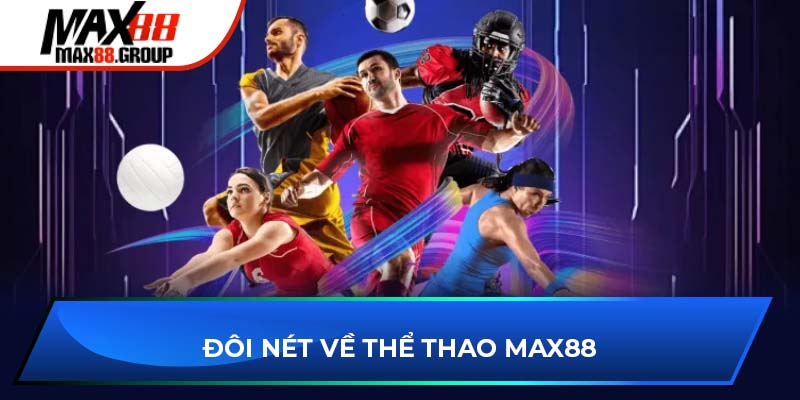 Thể thao Max88 1 Đôi nét về thể thao Max88