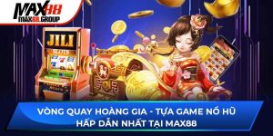 Vòng Quay Hoàng Gia - Game nổ hũ hấp dẫn, dễ trúng Jackpot 3 Vòng Quay Hoàng Gia